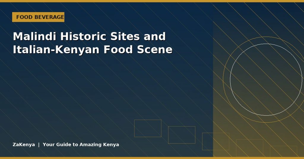 Malindi Historic Sites and Italian-Kenyan Food Scene