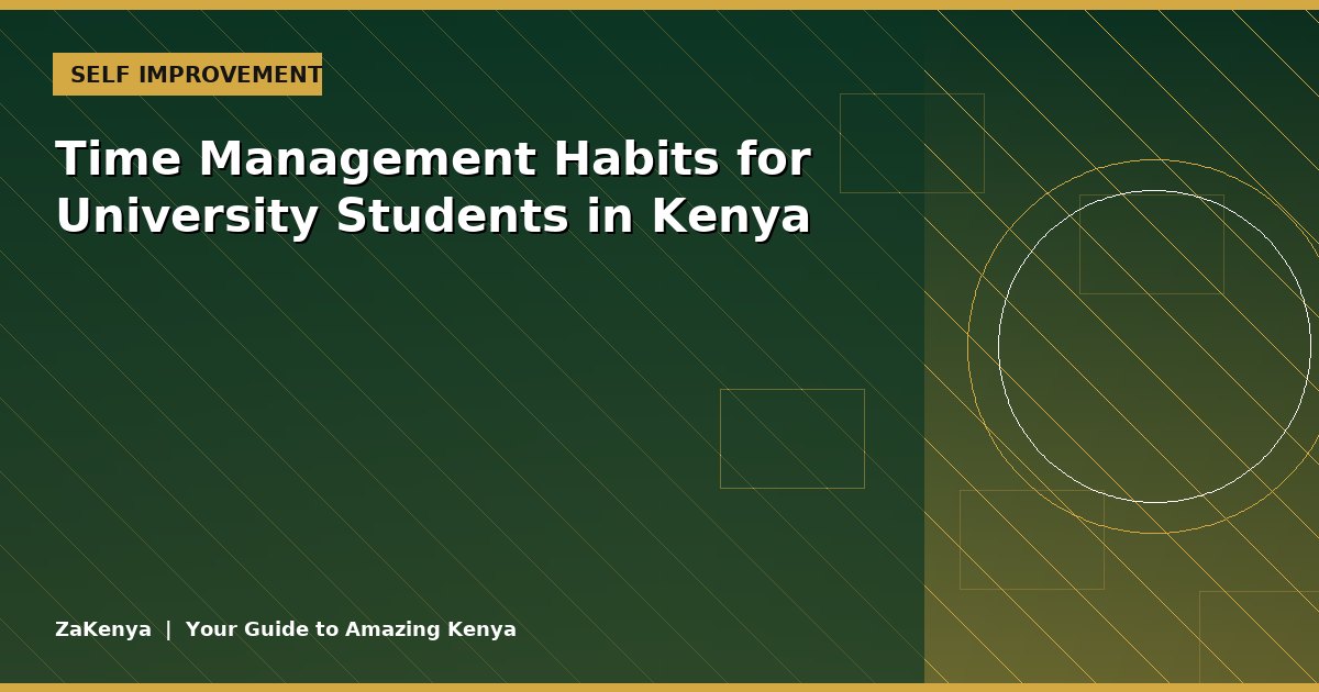 Time Management Habits for University Students in Kenya