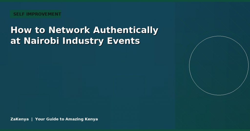 How to Network Authentically at Nairobi Industry Events