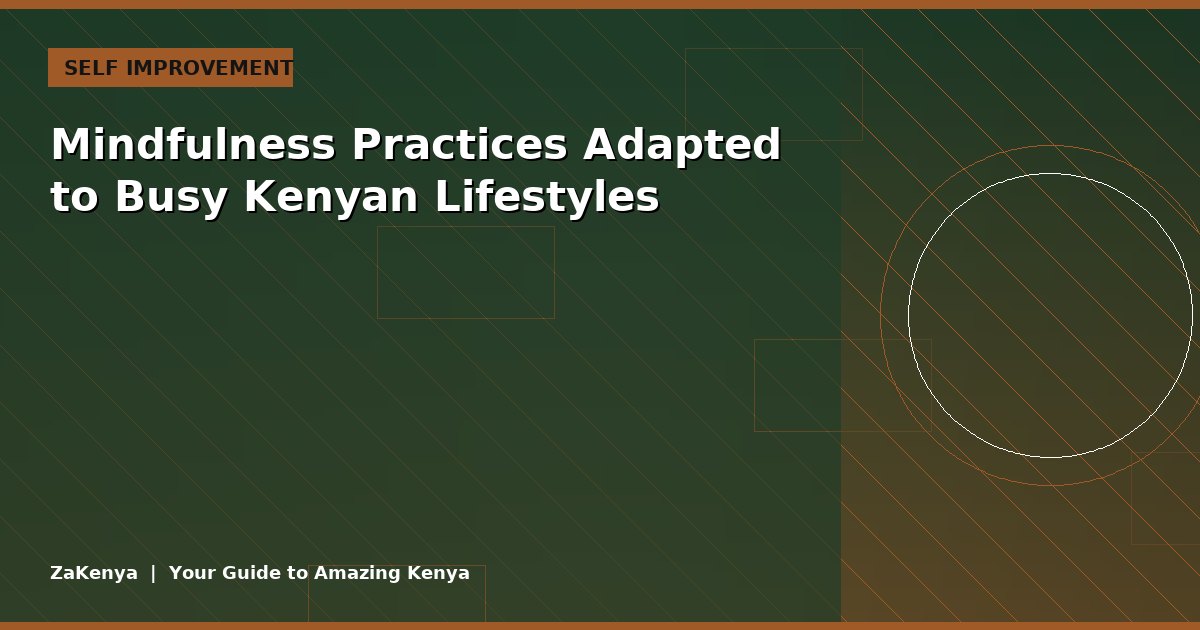 Mindfulness Practices Adapted to Busy Kenyan Lifestyles