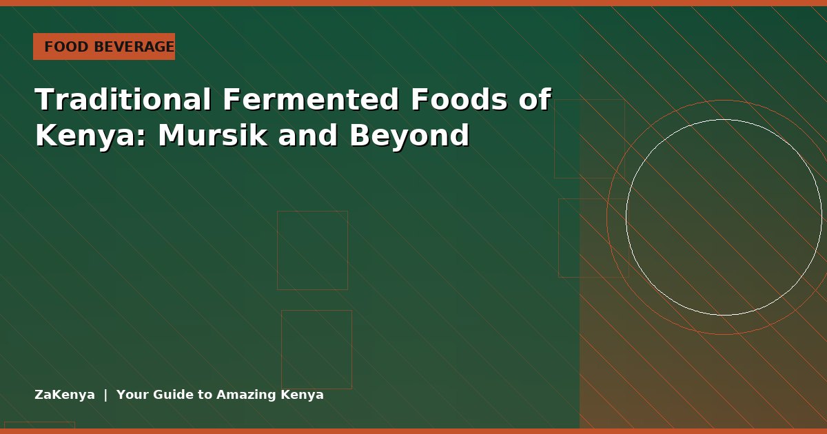 Traditional Fermented Foods of Kenya: Mursik and Beyond