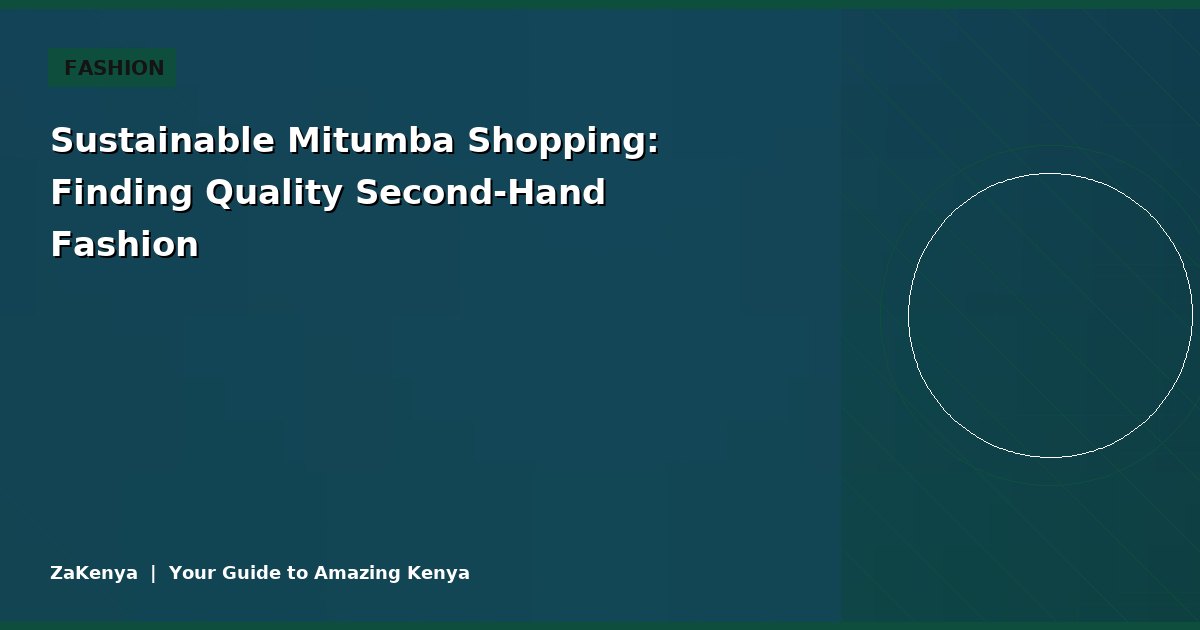 Sustainable Mitumba Shopping: Finding Quality Second-Hand Fashion