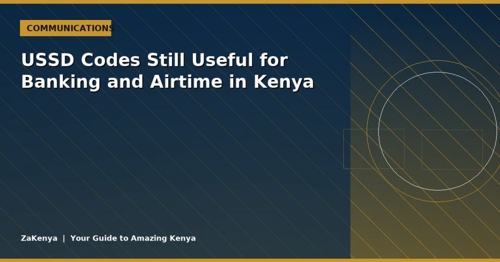 USSD Codes Still Useful for Banking and Airtime in Kenya