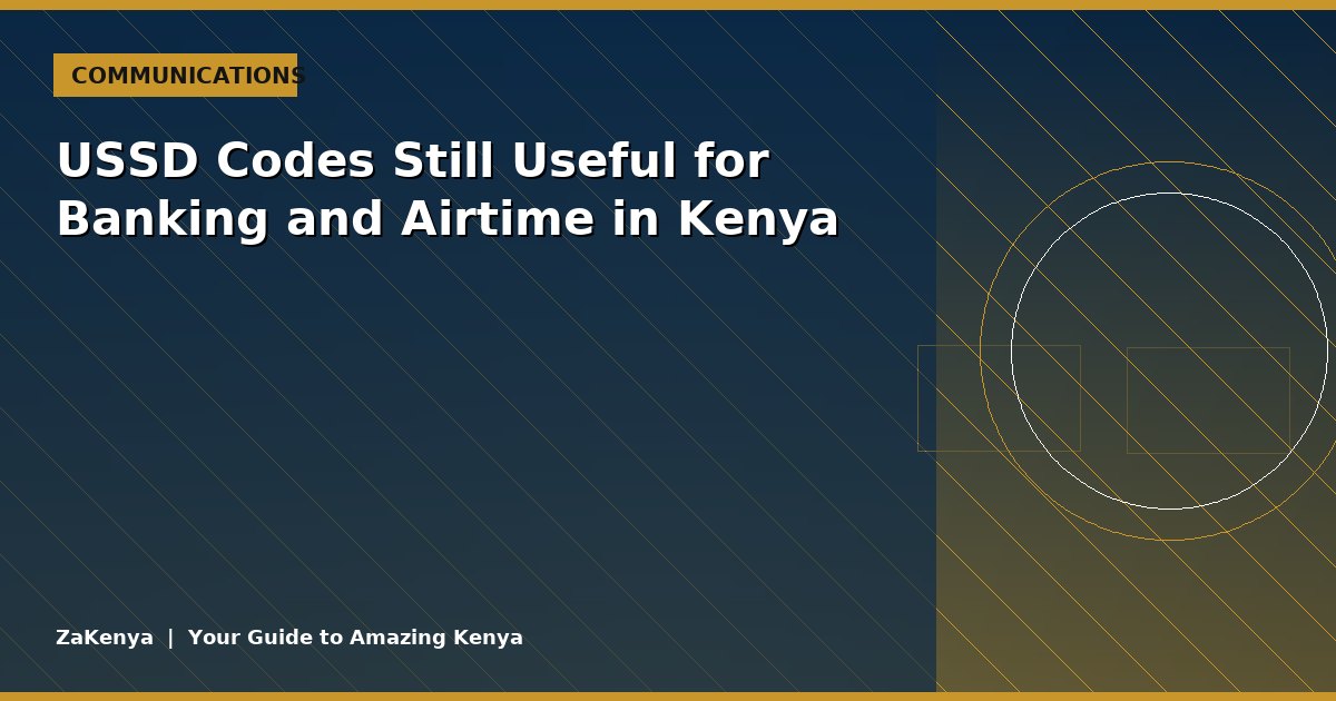 USSD Codes Still Useful for Banking and Airtime in Kenya