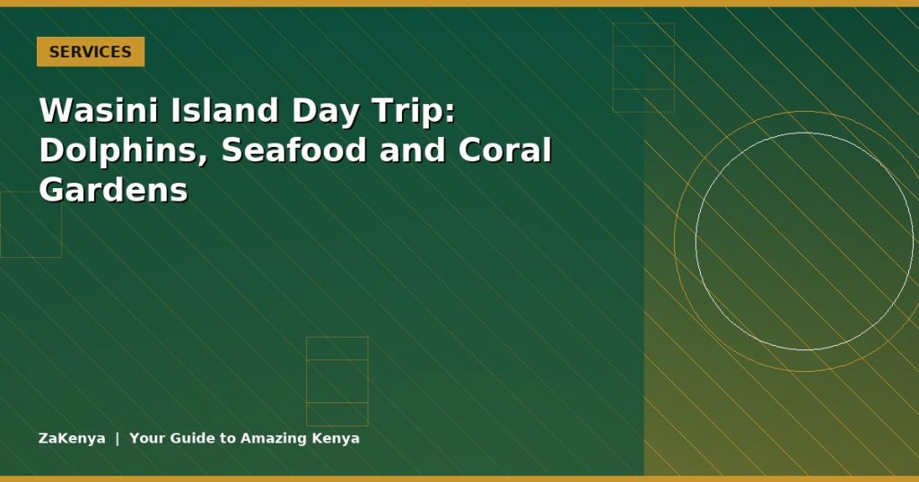 Wasini Island Day Trip: Dolphins, Seafood and Coral Gardens