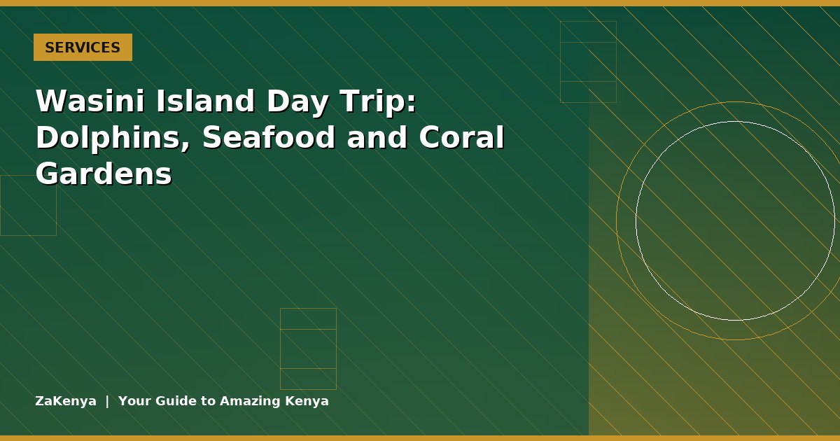 Wasini Island Day Trip: Dolphins, Seafood and Coral Gardens