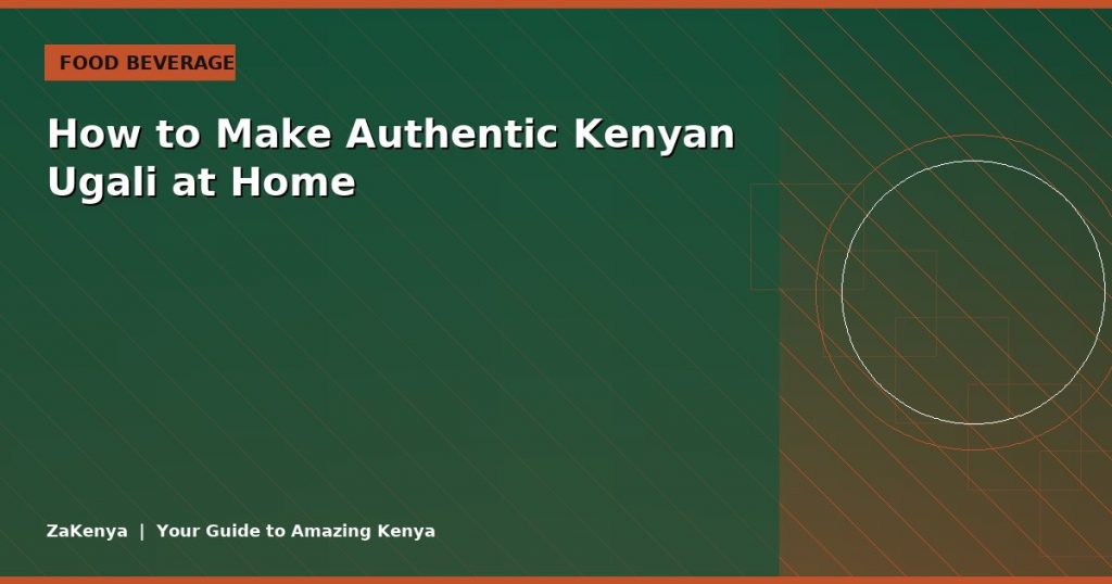 How to Make Authentic Kenyan Ugali at Home