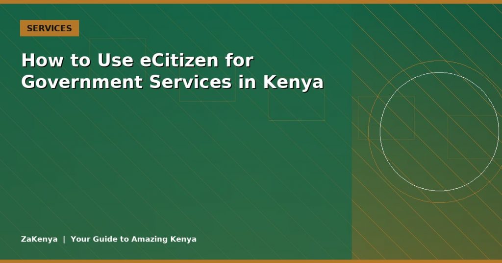 How to Use eCitizen for Government Services in Kenya