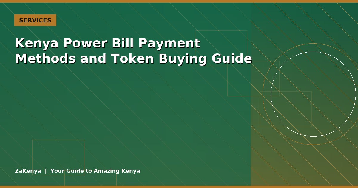 Kenya Power Bill Payment Methods and Token Buying Guide