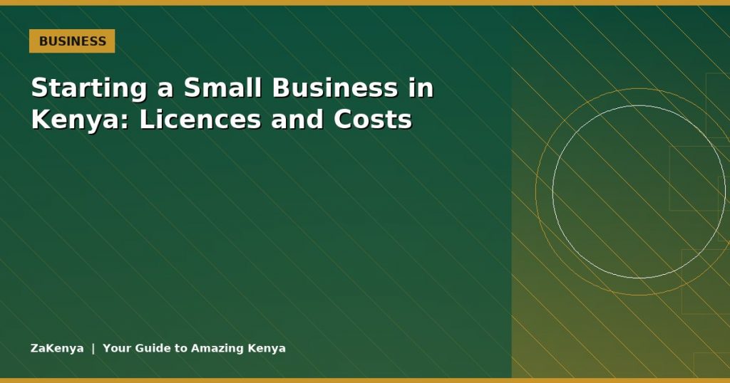Starting a Small Business in Kenya: Licences and Costs