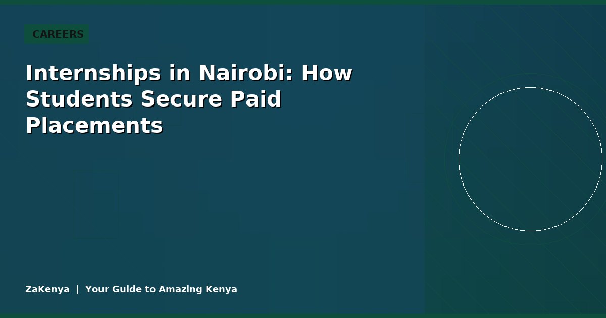 Internships in Nairobi: How Students Secure Paid Placements