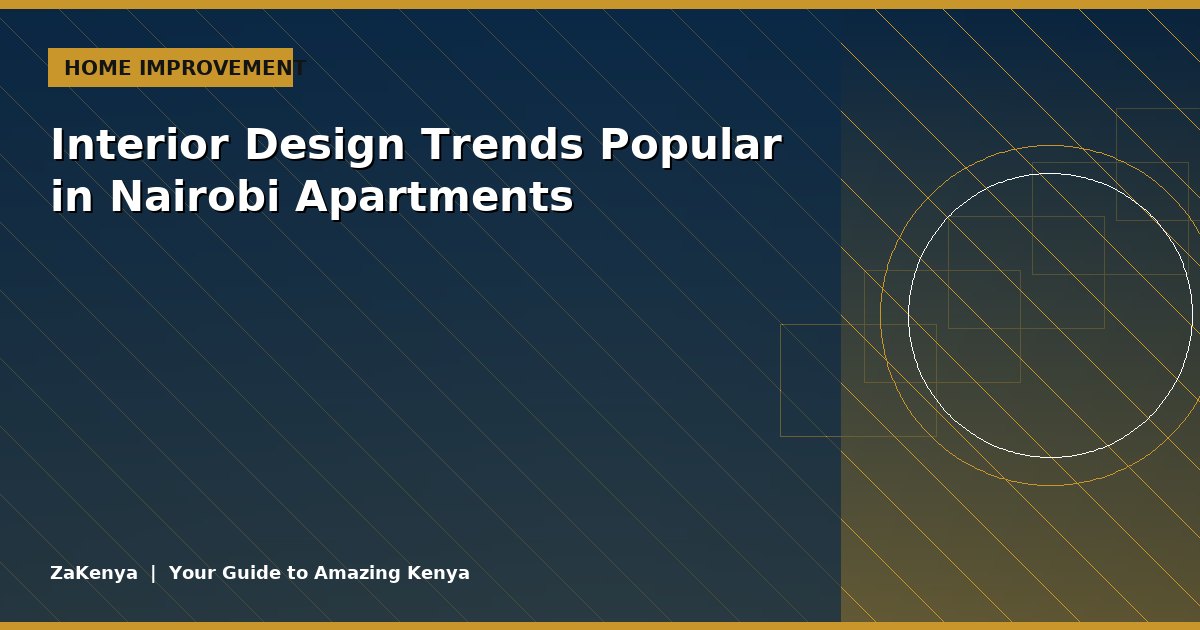 Interior Design Trends Popular in Nairobi Apartments