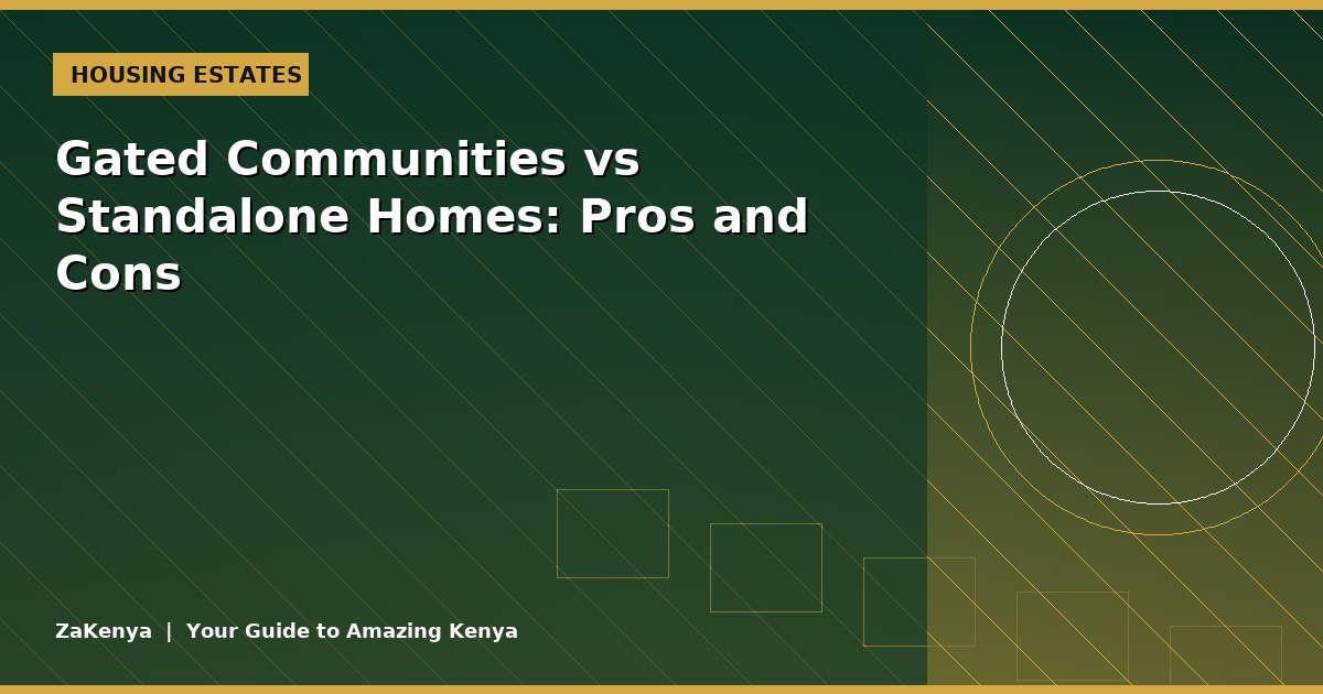 Gated Communities vs Standalone Homes: Pros and Cons