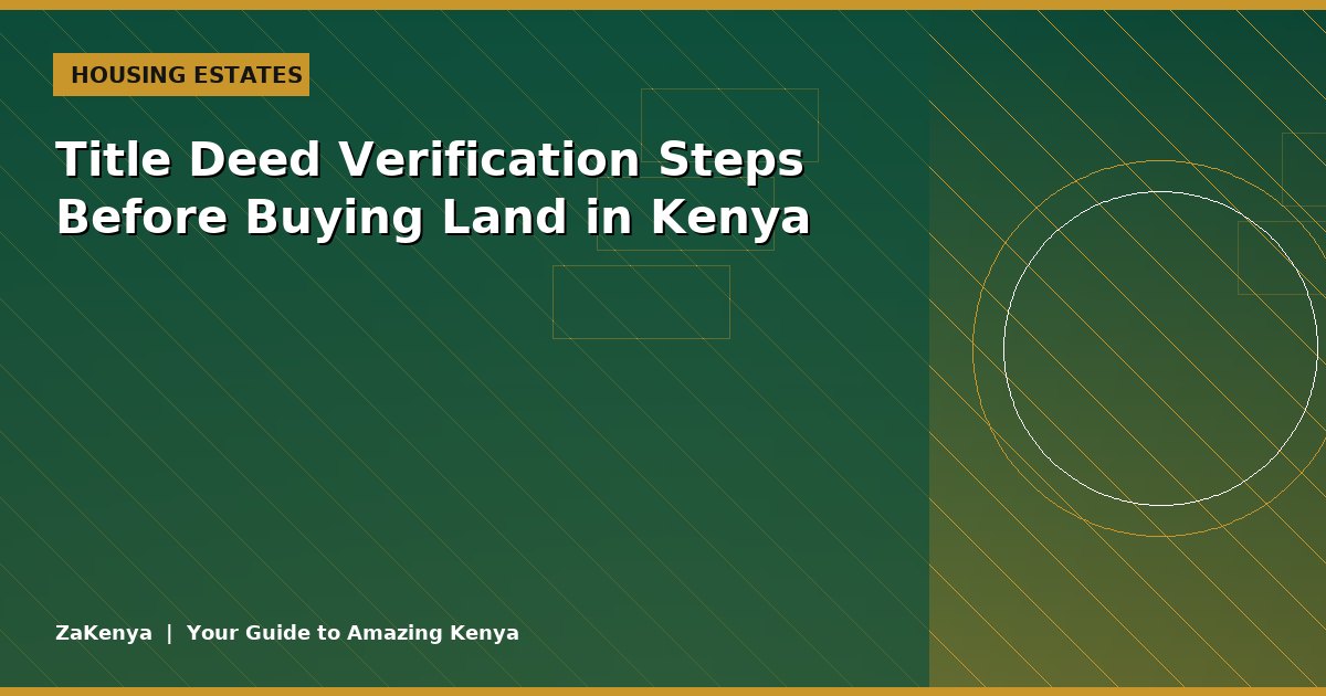 Title Deed Verification Steps Before Buying Land in Kenya