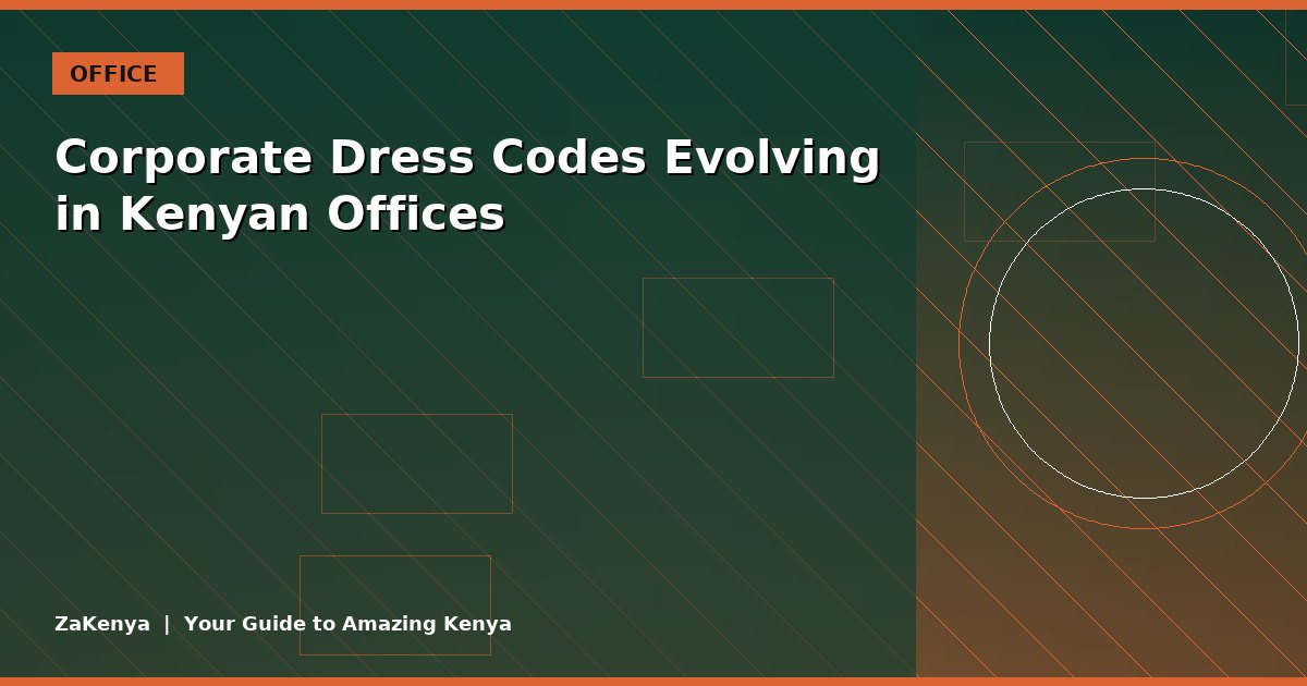 Corporate Dress Codes Evolving in Kenyan Offices
