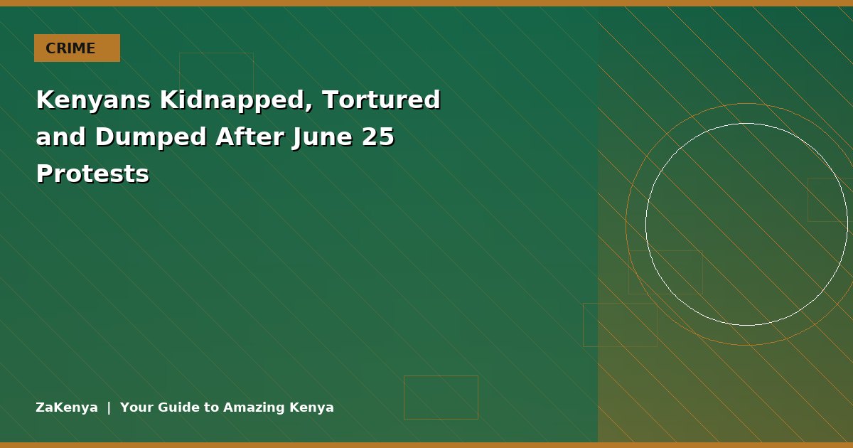 Kenyans Kidnapped, Tortured and Dumped After June 25 Protests